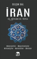 İran 19.Yzyıldan 21.Yzyıla ;Monarşistler - Meşrutiyetler - Milliyetiler - Marksistler - Mollalar