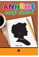 Anneme Sevgi Sözleri Anneme Sevgi Sözleri