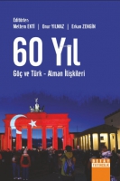 60 Yıl Göç Ve Türk - Alman İlişkileri 60 Yıl Göç Ve Türk - Alman İlişkileri