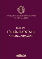 Prof. Dr. Trkan Rado'nun Anısına Armağan İstanbul niversitesi Hukuk Fakltesi Armağanlar Dizisi: 3
