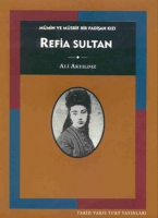 Refia Sultan: Mmin ve Msrif Bir Padiah Kz