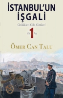 İstanbul'un İşgali - Geldikleri Gibi Gittiler! İlk 1 Ay İstanbul'un İşgali - Geldikleri Gibi Gittiler! İlk 1 Ay