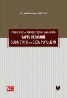 Caydırıcılık ve Rehabilitasyon Bakımından Hapis Cezasının Suça Etkisi ve Ceza Popülizmi Caydırıcılık ve Rehabilitasyon Bakımından Hapis Cezasının Suça Etkisi ve Ceza Popülizmi