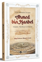 Ehli Snnetin İmamı Ahmed Bin Hanbel ;Akidesi, Menheci ve Hayatı
