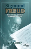 Sigmund Freud - Bilindışının Kaşifi ve Psikanalizin Mucidi
