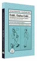 Eski, Daha Eski...;-Karşılaştırmalı İstanbul Yazıları- Dnden, Bugnden (1943-1944)