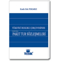 Tüketici Hukuku Çerçevesinde Paket Tur Sözleşmeleri Tüketici Hukuku Çerçevesinde Paket Tur Sözleşmeleri