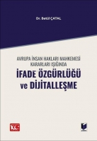 Avrupa İnsan Hakları Mahkemesi Kararları Işığında İfade Özgürlüğü ve Dijitalleşme Avrupa İnsan Hakları Mahkemesi Kararları Işığında İfade Özgürlüğü ve Dijitalleşme