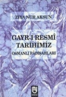 Gayri Resm Tarihimiz Osmanlı Pdişahları