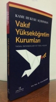 Vakıf Yükseköğretim Kurumları Yasal Dayanakları ve Tüzel Kişiliği Vakıf Yükseköğretim Kurumları Yasal Dayanakları ve Tüzel Kişiliği