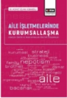 Aile İşletmelerinde Kurumsallaşma;Stratejik Yönetim ve İnsan Kaynakları Yönetimi Uygulamaları Aile İşletmelerinde Kurumsallaşma;Stratejik Yönetim ve İnsan Kaynakları Yönetimi Uygulamaları