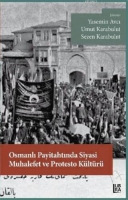 Osmanlı Payitahtında Siyasi Muhalefet ve Protesto Kltr