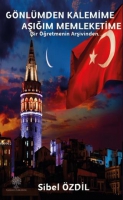 Gönlümden Kalemime Aşığım Memleketime Gönlümden Kalemime Aşığım Memleketime