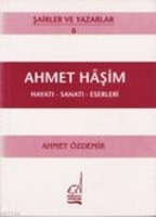 Ahmet Haşim - Hayatı-sanatı-eserleri