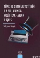 Trkiye Cumhuriyetinin İlk Yıllarında Politikacı-Aydın İlişkisi