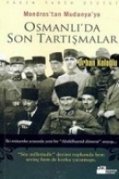 Mondrostan Mudanyaya Osmanlıda Son Tartışmalar
