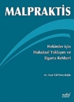 Malpraktis-Hekimler İçin Hukuksal Yaklaşım Malpraktis-Hekimler İçin Hukuksal Yaklaşım