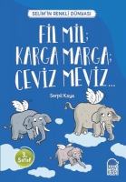 Fil Mil Karga Marga Ceviz Meviz - Selim'in Renkli dnyası / 3 Sınıf Okuma Kitabı