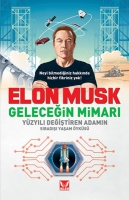 Elon Musk Geleceğin Mimarı Yzyılı Değiştiren Adamın Sıradışı Yaşam yks