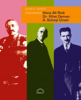 Süheyl Ünver Arşivinden Hoca Ali Rızâ, Dr. Rifat Osman, A. Süheyl Ünver Süheyl Ünver Arşivinden Hoca Ali Rızâ, Dr. Rifat Osman, A. Süheyl Ünver