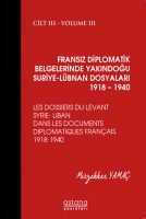 Fransız Diplomatik Belgelerinde Yakındoğu ;Suriye - Lbnan Dosyaları 1918-1940 Cilt:3