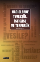 Hadislerde Tevessül, İstigâse ve Teberrük Hadislerde Tevessül, İstigâse ve Teberrük