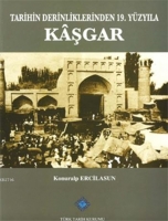 Tarihin Derinliklerinden 19. Yzyıla Kşgar