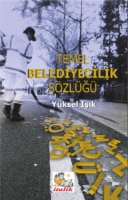 Temel Belediyecilik Sözlüğü Temel Belediyecilik Sözlüğü
