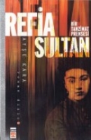 Refia Sultan - Bir Tanzimat Prensesi