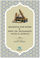 Mecalisü'n-Nur Tefsiri ve Prof. Dr. Muhammed Ayyaş el-Kübeysi Mecalisü'n-Nur Tefsiri ve Prof. Dr. Muhammed Ayyaş el-Kübeysi