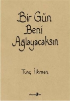 Bir Gün Beni Ağlayacaksın Bir Gün Beni Ağlayacaksın