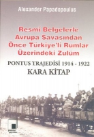 Resmi Belgelerle Avrupa Savaşından nce Trkiye'li Rumlar| Kara Kitap Pontus Trajedisi 1914-1922
