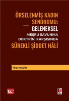 Geleneksel Meşru Savunma Doktrini Karşısında Sürekli Şiddet Hâli Geleneksel Meşru Savunma Doktrini Karşısında Sürekli Şiddet Hâli