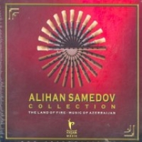 Alihan Samedov Collection The Land Of Fire Music Of Azerbaijan