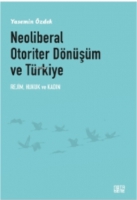 Neoliberal Otoriter Dnşm Ve Trkiye;Rejim, Hukuk ve Kadın