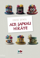 Altı Şapkalı Hikaye Altı Şapkalı Hikaye