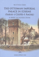 The Ottoman Imperial Palace In Edirne The Ottoman Imperial Palace In Edirne