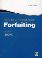 Hukuksal ve Finansal Aıdan Forfaiting Teorik Boyutu - Hukuksal Boyutu - Vergisel Boyutu - Muhasebe Boyutu