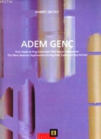 Adem Gen; Post Dada ve Pop Srecinde Yeni-Soyut Yaklaşımlar
