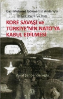 Kore Savaşı ve Trkiye'nin Nato'ya Kabul Edilmesi Gazi Mehmet Gymen'in Anılarıyla
