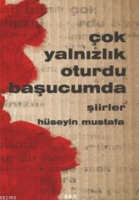 Çok Yalnızlık Oturdu Başucumda Çok Yalnızlık Oturdu Başucumda