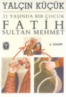 21 Yaşında Bir ocuk| Fatih Sultan Mehmet