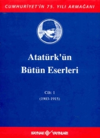 Atatrk'n Btn Eserleri Cilt: 1 (1903 - 1915)