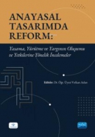 Anayasal Tasarımda Reform - Yasama, Yrtme ve Yargının Oluşumu ve Yetkilerine Ynelik İncelemeler