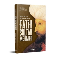 Fatih Sultan Mehmed - Bir Cihan Hkmdarı