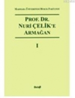 Prof. Dr. Nuri elik'e Armağan ( I. Cilt )