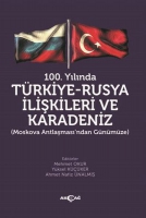 100. Ylnda Trkiye-Rusya likileri ve Karadeniz