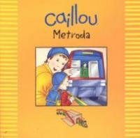 Caillou - Metroda