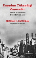 Umudun Tkendii Zamanlar - Abraham H. Hartunian'n Ermeni Soykrm Ans
