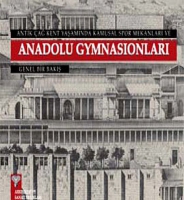 Antik ağ Kent Yaşamında Kamusal Spor Mekanları ve Hellenistik ağ Anadolu Gymnasionları